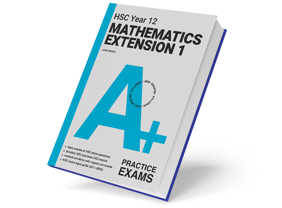A+ HSC Year 12 Mathematics Extension 1 Practice Exams